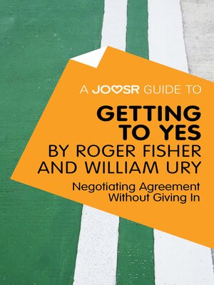 cover image of A Joosr Guide to... Getting to Yes by Roger Fisher and William Ury